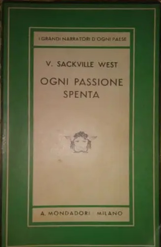 Sackville west,Vita. - Ogni passione spenta.
