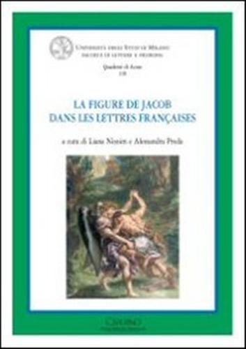 Nissim,Liana. Preda,Alessandra. (a cura di). - La figure de Jacob dans les lettres franaises.