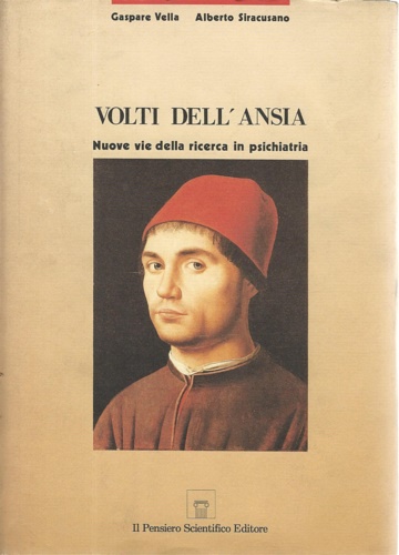 Vella,Gaspare. Siracusano,Alberto. - Volti dell'ansia. Nuove vie della ricerca in psichiatria.