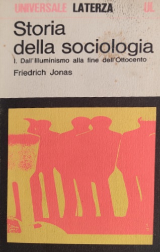 Jonas,Friedrich. - Storia della sociologia. Vol.I: Dall'Illuminismo alla fine dell'Ottocento.