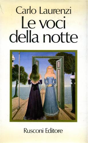 Laurenzi,Carlo. - Le voci della notte. Romanzo.