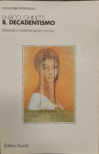 Ghidetti,Enrico (a cura di). - Il Decadentismo.