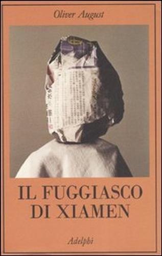 August,Oliver. - Il fuggiasco di Xiamen. Romanzo.