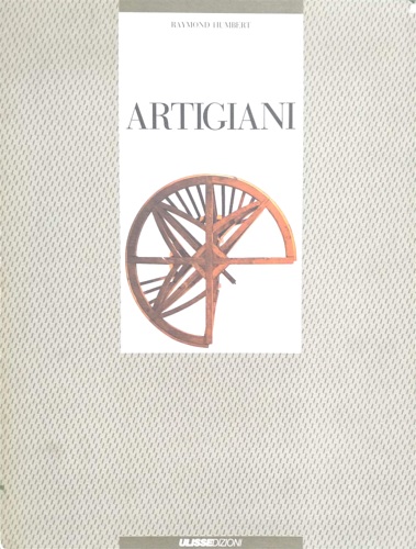 Humbert,Raymond. - Artigiani. Gesti Strumenti Opere.