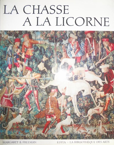 Freeman,Margaret B. - La Chasse  la Licorne. Prestigieuse tenture fraaise des Cloisters.