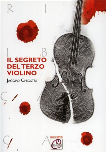 Chiostri,Jacopo. - Il segreto del terzo violino.