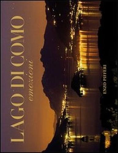 Pifferi,Enzo. - Lago di Como: emozioni / Como Lake: Emotions.