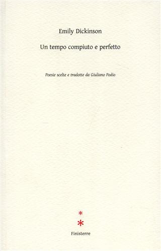 Dickinson,Emily. - Un tempo compiuto e perfetto.