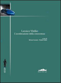 Fadini,Ubaldo. Cacciari,Silvano. - Lessico Virilio. L'accelerazione della conoscenza.