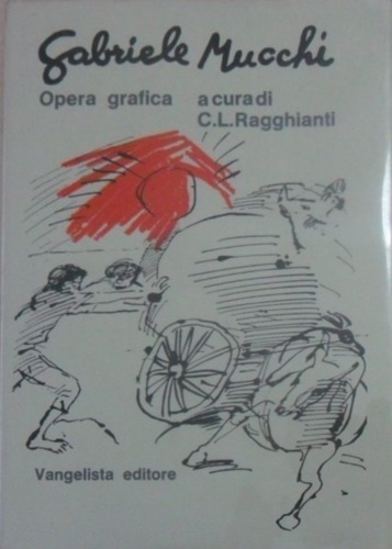 Ragghianti,Carlo Ludovico. (a cura di). - Gabriele Mucchi. Opera grafica fino al 1970.