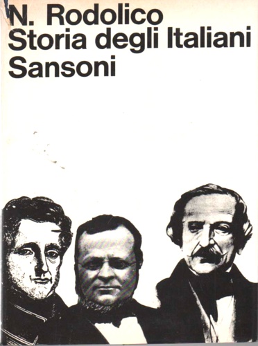 Rodolico,Niccol. - Storia degli italiani. Dall'Italia del Mille all'Italia del Piave.