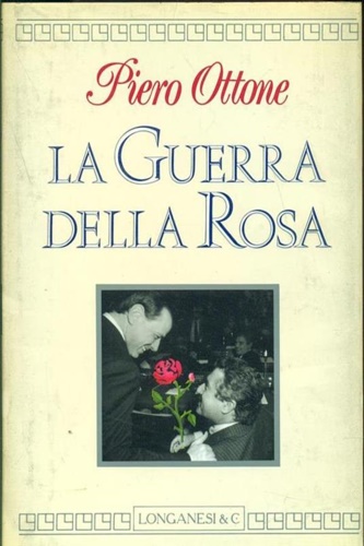 Ottone,Piero. - La guerra della rosa.