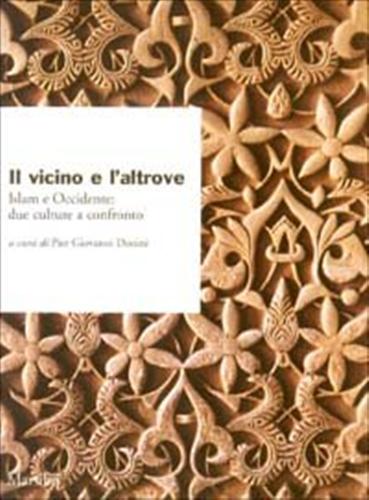 Donini,Pier Giovanni. (a cura di). - Il vicino e l'altrove. Islam e Occidente: due culture a confronto.