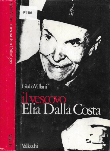 Villani,Giulio. - Il vescovo Elia Dalla Costa. Per una storia da fare.