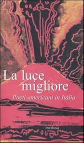 Carrera,Alessandro. Simpson,Thomas (a cura di). - La luce migliore. Poeti americani in Italia.