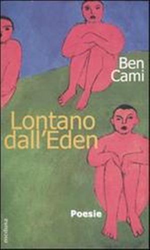 Cami,Ben. - Lontano dall'Eden.