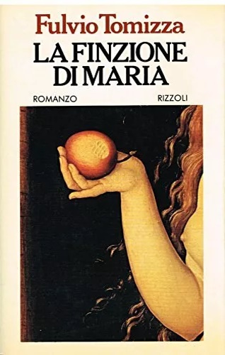 Tomizza,Fulvio. - La finzione di Maria.