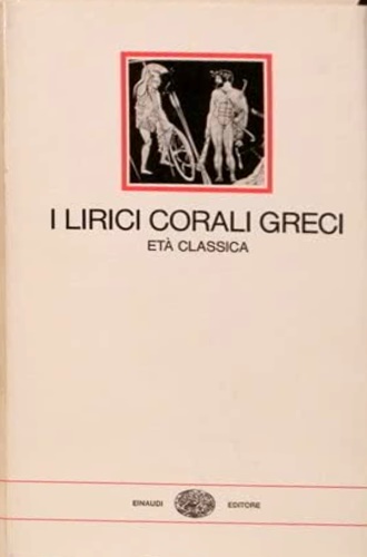 -- - I Lirici Corali Greci. Et Classica.