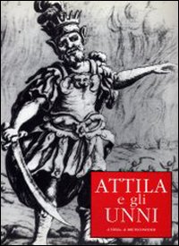 Catalogo della Mostra: - Attila e gli Unni. Mostra itinerante