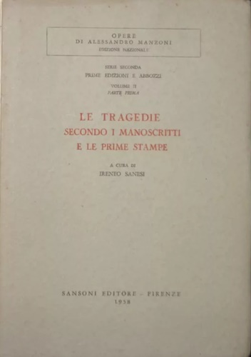 Manzoni,Alessandro. - Le Tragedie secondo i manoscritti e le prime stampe. Serie seconda: Prime edizioni e abbozzi. Vol.II, Parte terza. Contiene: Adelchi (prima stesu
