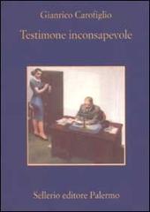 Carofiglio,Gianrico. - Testimone inconsapevole.
