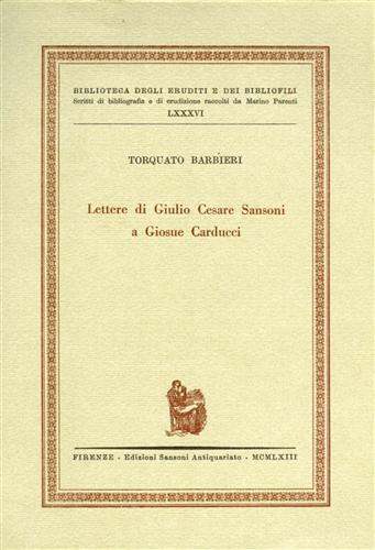 Barbieri,Torquato. - Lettere di Giulio Cesare Sansoni a Giosue Carducci.
