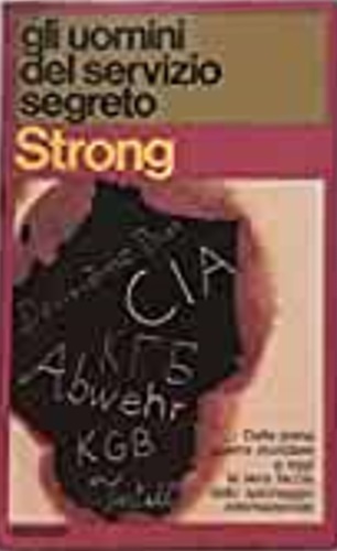 Strong,Kenneth. - Gli uomini del servizio segreto.