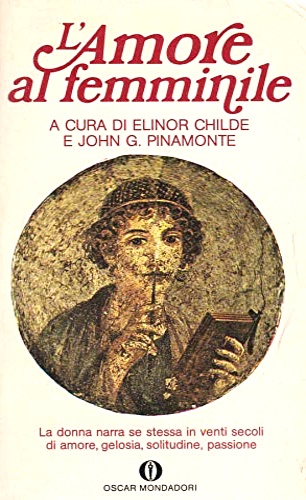 -- - L'amore al femminile. La donna narra se stessa in venti secoli di amore, gelosia, solitudine, passione.