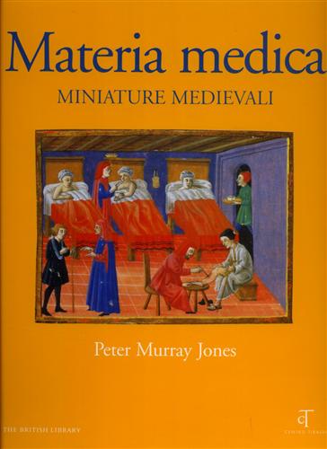 Murray Jones,Peter. - Materia medica miniature medievali.