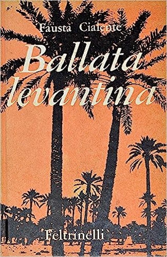 Cialente,Fausta. - Ballata levantina.