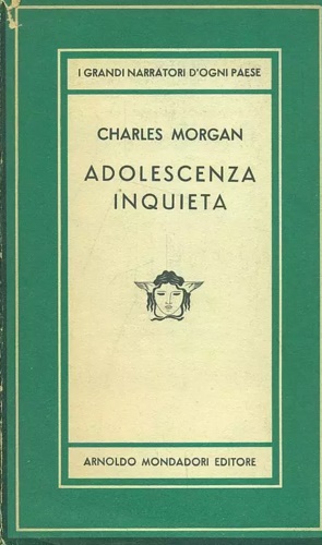 Morgan,Charles. - Adolescenza inquieta.