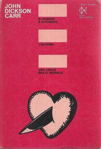 Dickson Carr,John. - Il giudice  accusato. L'automa. Una croce era il segnale.