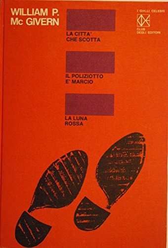 Mc Givern,William P. - La citt che scotta. Il poliziotto  marcio. La luna rossa.