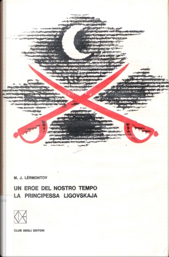 Lermontov,Michail Jurjevic. - Un eroe del nostro tempo. La principessa Ligovskaja.