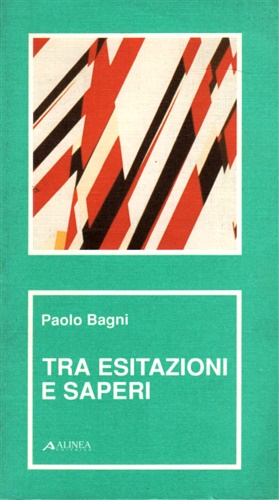 Bagni,Paolo. - Tra esitazioni e saperi.