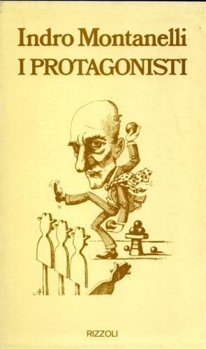 Montanelli,Indro. - I protagonisti.