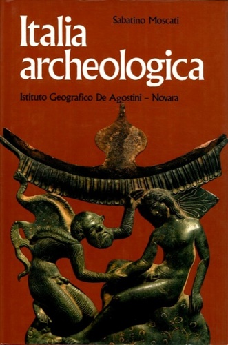 Moscati,Sabatino. - Italia archeologica. Centri greci, punici, etruschi, italici.