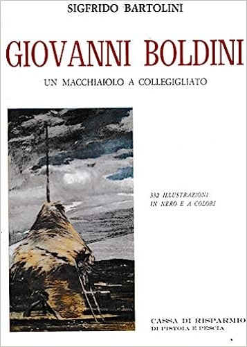 Bartolini,Sigfrido. - Giovanni Boldini. Un macchiaiolo a Collegigliato.