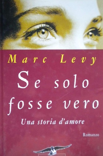 Levy,Marc. - Se solo fosse vero. Una storia d'amore.