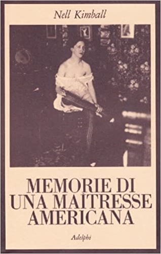 Kimball,Nell. - Memorie di una maitresse americana.