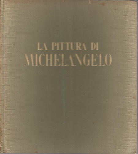 Gamba,Carlo. - La pittura di Michelangelo.