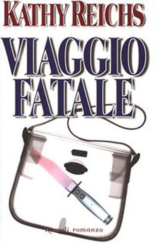 Reichs,Kathy. - Viaggio fatale.