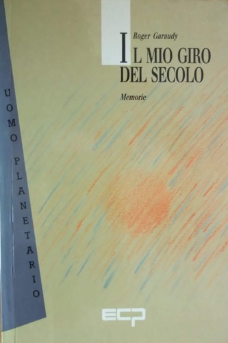 Garaudy,Roger. - Il mio giro del secolo. Memorie.