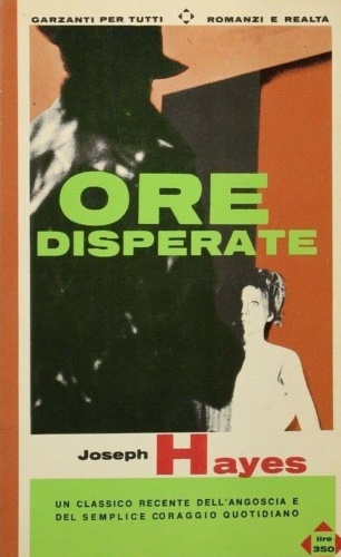 Hayes,Joseph.. - Ore disperate. Romanzo.