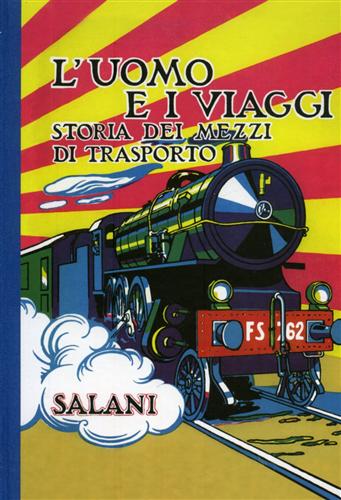 Hader,Berta. Hader,Helmer. - L'uomo e i viaggi. Storia dei mezzi di trasporto.