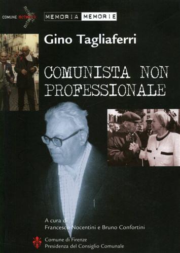 Tagliaferri,Gino. - Comunista non professionale.