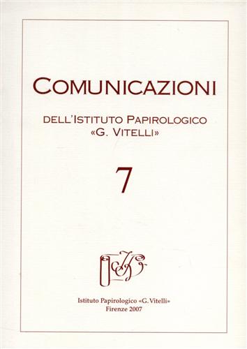 -- - Comunicazioni. Periodico dell'Istituto Papirologico G.Vitelli. N.7. Contiene: A.Jones, Dai Papiri