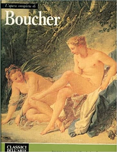 Ananoff,Alexandre. (a cura di). - L'Opera completa di Boucher.