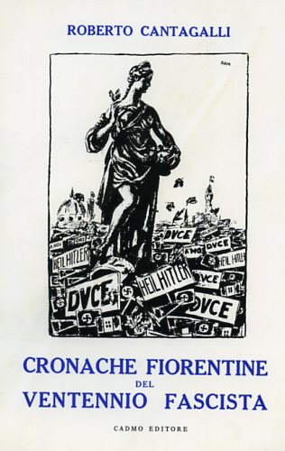 Cantagalli,Roberto. - Cronache fiorentine del ventennio fascista.