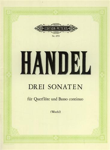 Handel. - Drei Sonaten. Fur Querflote (Violine) und Bezifferten Bass.